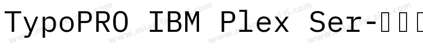 TypoPRO IBM Plex Ser字体转换